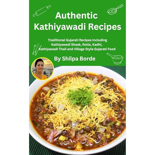 Authentic Kathiyawadi Recipes by Shilpa Borde