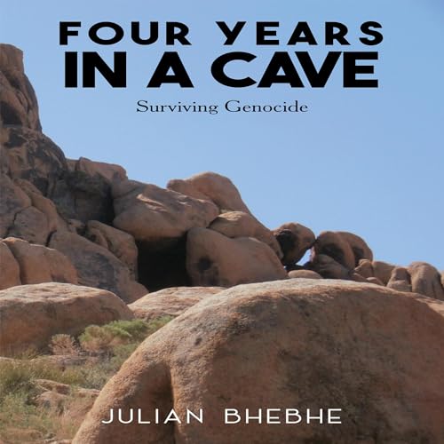 Four Years in a Cave by Julian Bhebhe