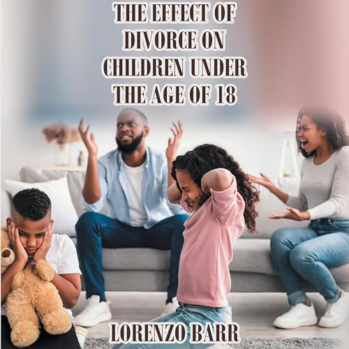 The Effect of Divorce on Children Under the Age of 18