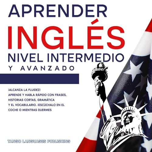 Aprender Inglés Nivel Intermedio y Avanzado [Learn English Intermediate and Advanced Level]