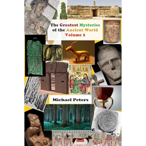The Greatest Mysteries of the Ancient World