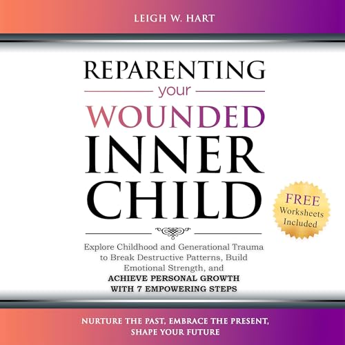Reparenting Your Wounded Inner Child