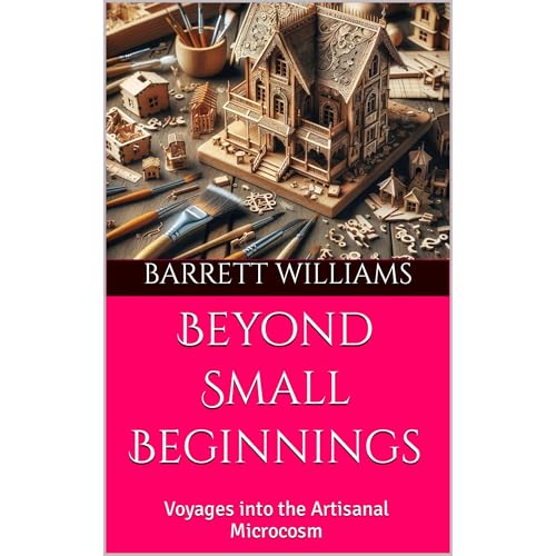 Beyond Small Beginnings by Barrett Williams