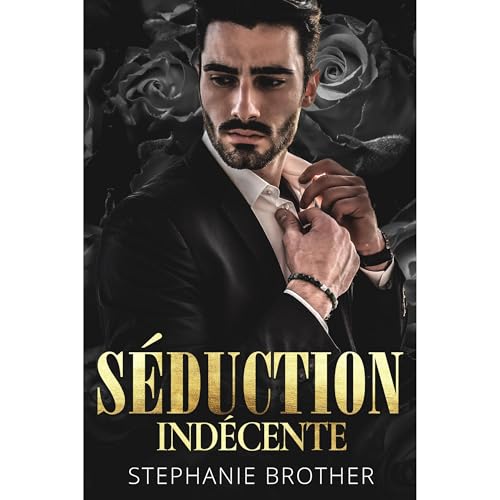 SÉDUCTION INDÉCENTE by Stephanie Brother