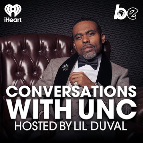 Conversations with Unc, Hosted by Lil Duval by The Black Effect and iHeartPodcasts