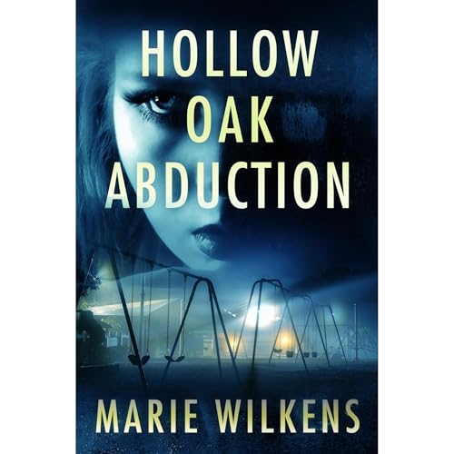 Hollow Oak Abduction: A Small Town Riveting Kidnapping Mystery Thriller by Marie Wilkens
