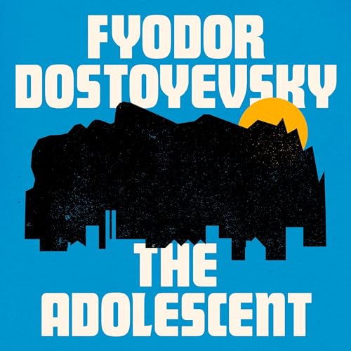 The Adolescent by Fyodor Dostoyevsky