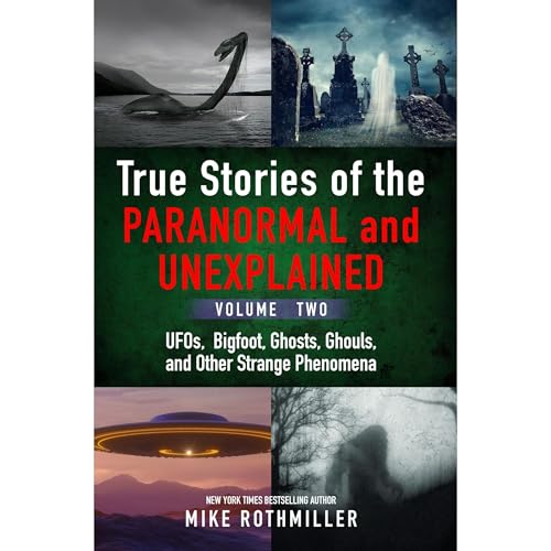 True Stories of the Paranormal and Unexplained. Volume Two