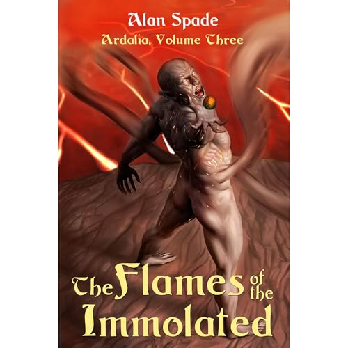 Ardalia: The Flames of the Immolated (Book Three)