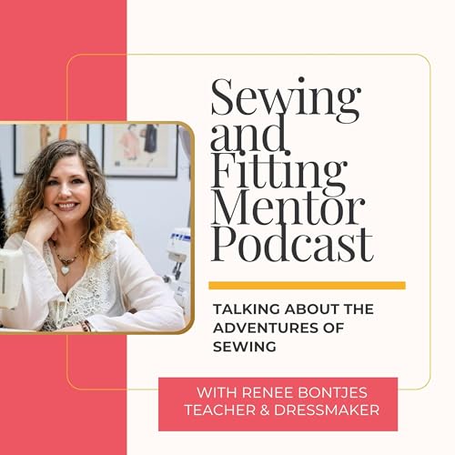 Sewing and Fitting Mentor Podcast by Renee