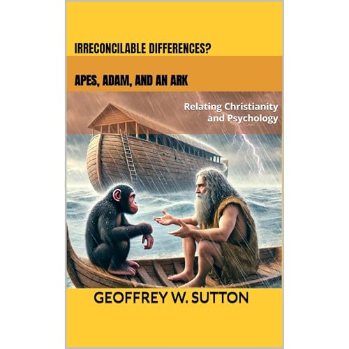Irreconcilable Differences? Apes, Adam, and an Ark by Geoffrey W. Sutton