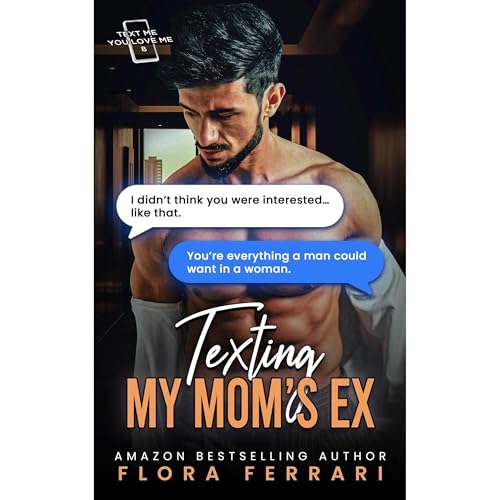 Texting My Moms Ex by Flora Ferrari