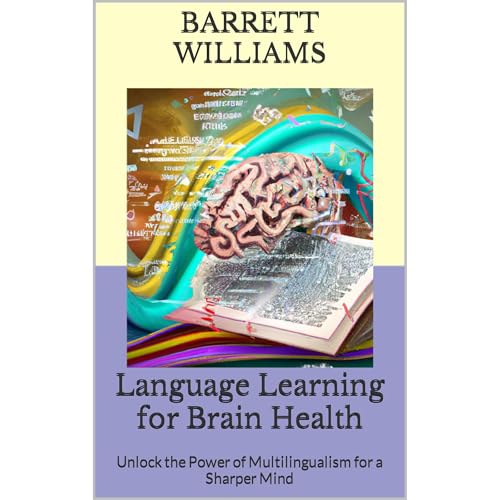 Language Learning for Brain Health by Barrett Williams