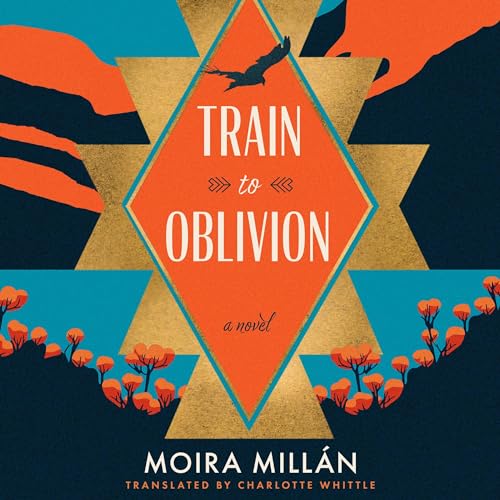 Train to Oblivion by Moira Millán