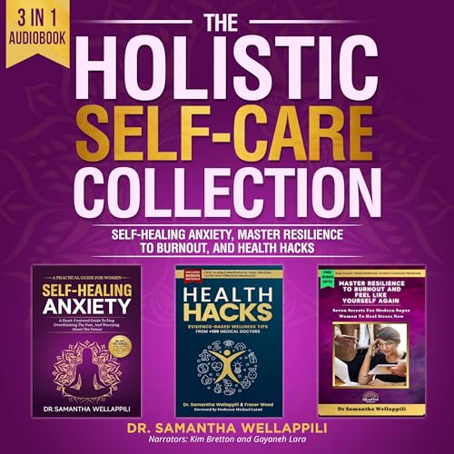 The Holistic Self-Care Collection by Dr. Samantha Wellappili
