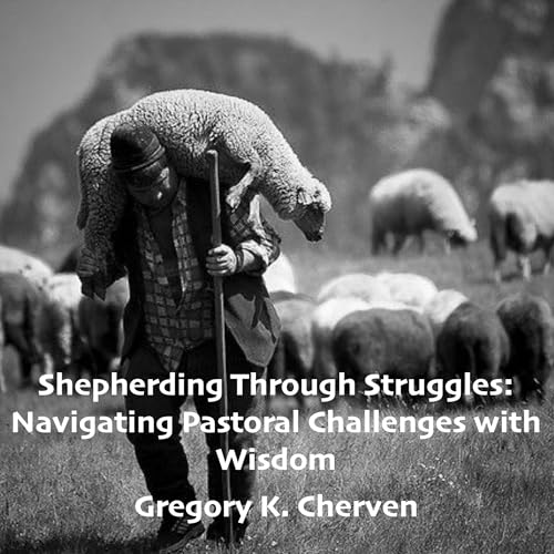 Shepherding Through Struggles by Gregory K. Cherven