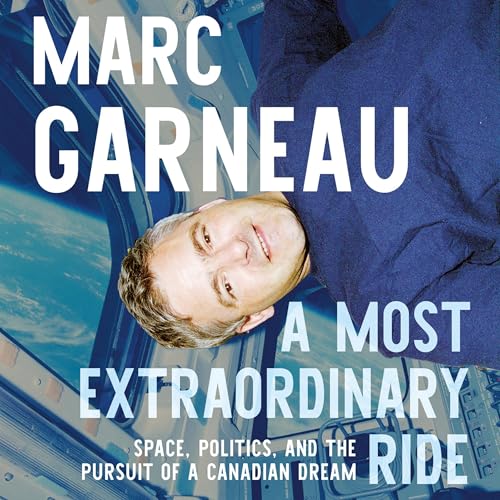 A Most Extraordinary Ride by Marc Garneau