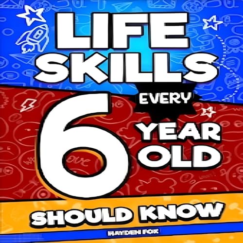 Life Skills Every 6 Year Old Should Know
