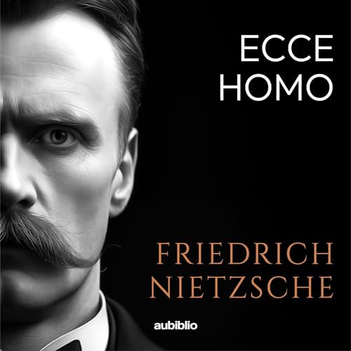 Ecce homo [Behold the Man] by Friedrich Nietzsche