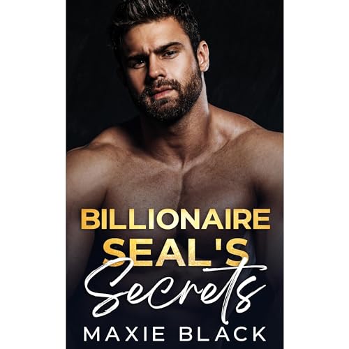 Billionaire SEAL's Secrets by Maxie Black