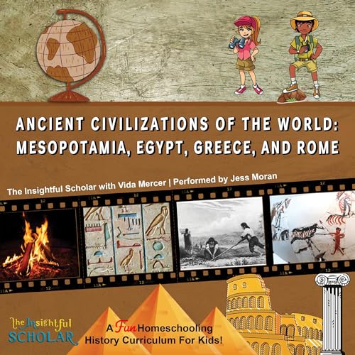 Ancient Civilizations of the World: Mesopotamia, Egypt, Greece, and Rome