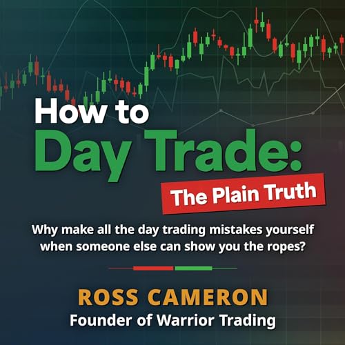 How to Day Trade: The Plain Truth by Ross Cameron
