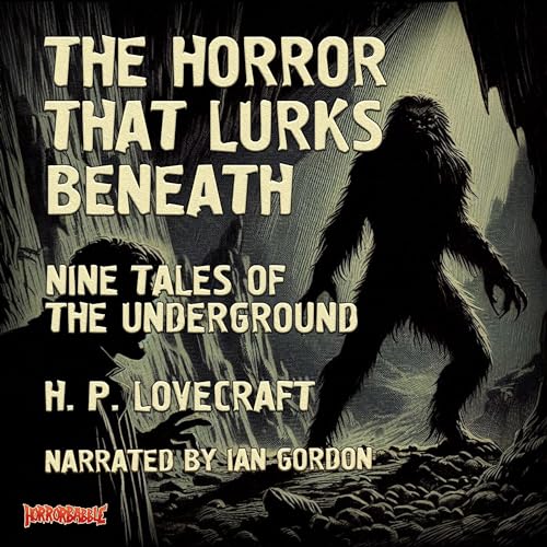 The Horror That Lurks Beneath by H. P. Lovecraft