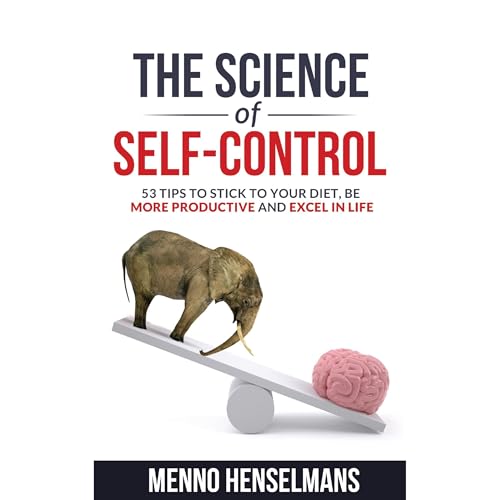 THE SCIENCE OF SELF-CONTROL by Menno Henselmans