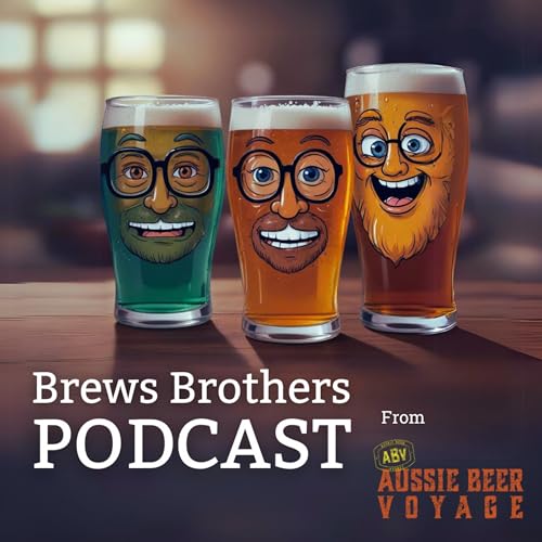 Brews Brothers Beer Podcast by Aussie Beer Voyage