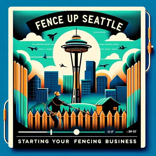 Fence Up Seattle: Starting Your Fencing Business