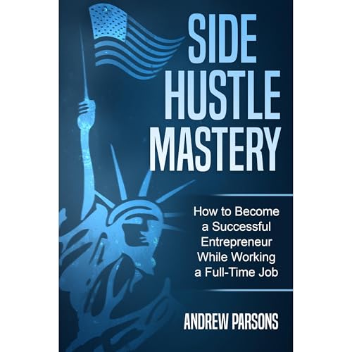 Side Hustle Mastery by Andrew Parsons