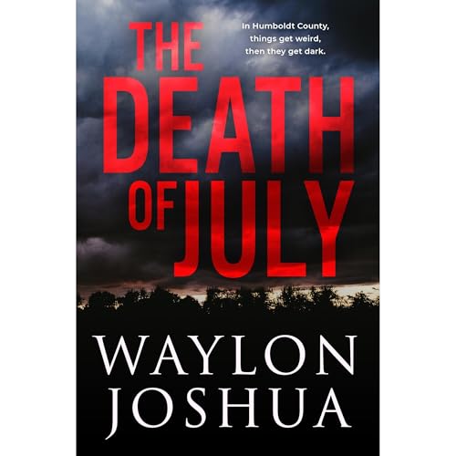 The Death of July by Waylon Joshua