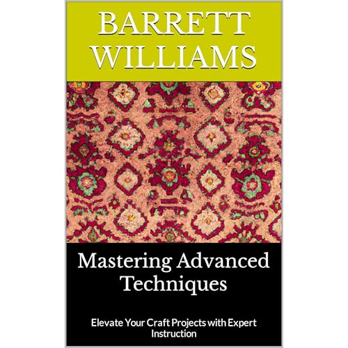 Mastering Advanced Techniques by Barrett Williams