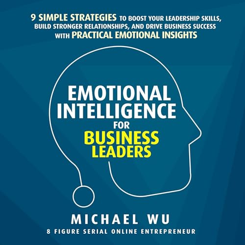 Emotional Intelligence for Business Leaders