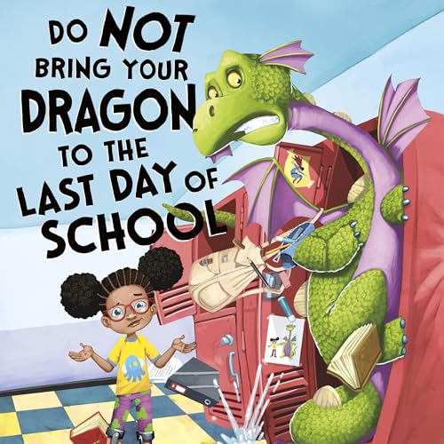 Do Not Bring Your Dragon to the Last Day of School