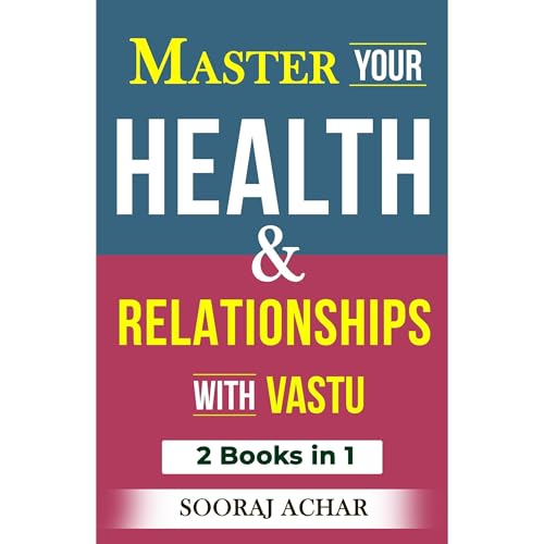 Master Your HEALTH And RELATIONSHIPS With Vastu