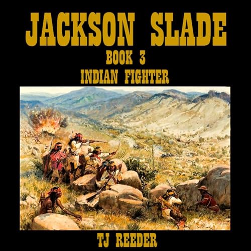 Jackson Slade, Indian Fighter, Book Three