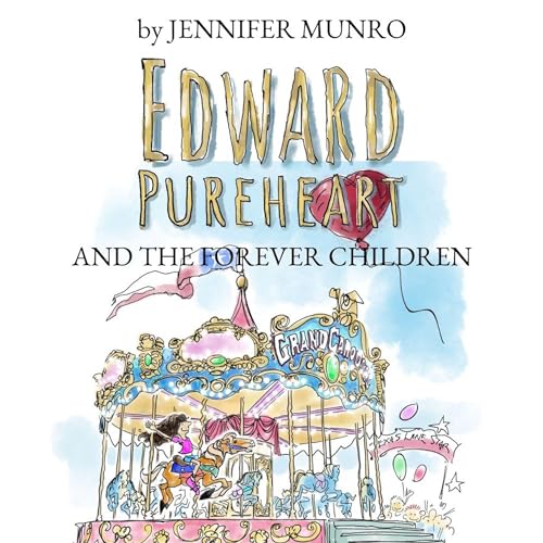 Edward Pureheart and the Forever Children by JENNIFER MUNRO
