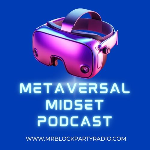 Metaversal Mindset Podcast - Exploring the Metaverse by DJ Marcus J