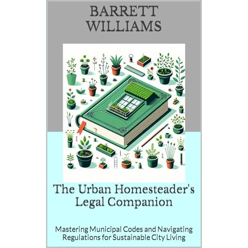 The Urban Homesteader's Legal Companion by Barrett Williams