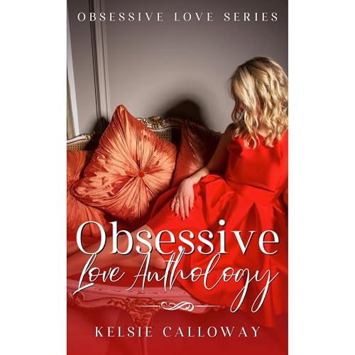 Obsessive Love Anthology by Kelsie Calloway