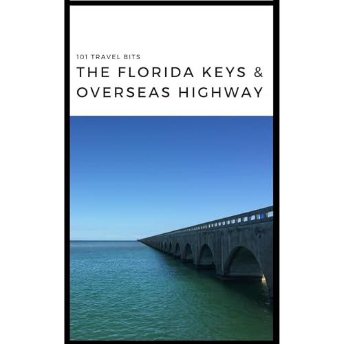 101 Travel Bits: The Florida Keys and Overseas Highway