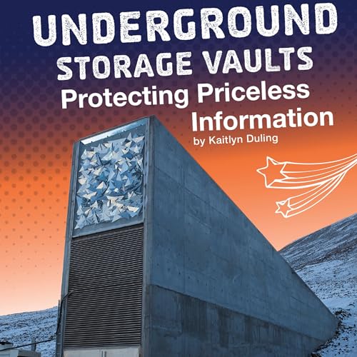 Underground Storage Vaults: Protecting Priceless Information by Kaitlyn Duling