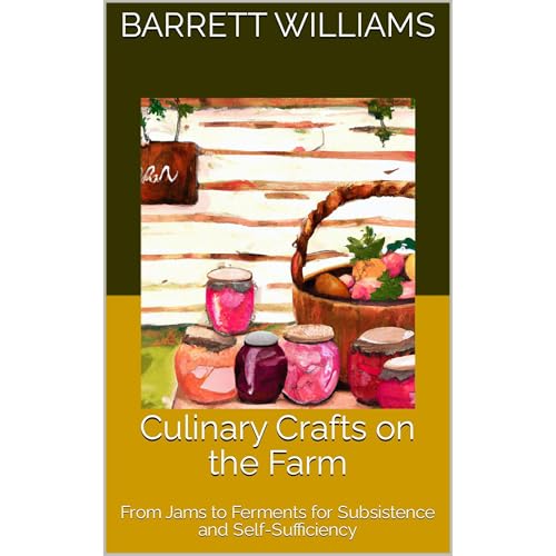 Culinary Crafts on the Farm by Barrett Williams
