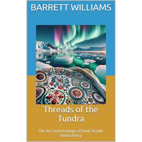 Threads of the Tundra by Barrett Williams