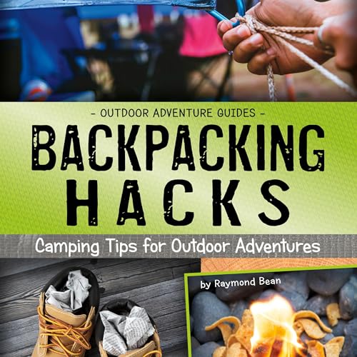 Backpacking Hacks: Camping Tips for Outdoor Adventures