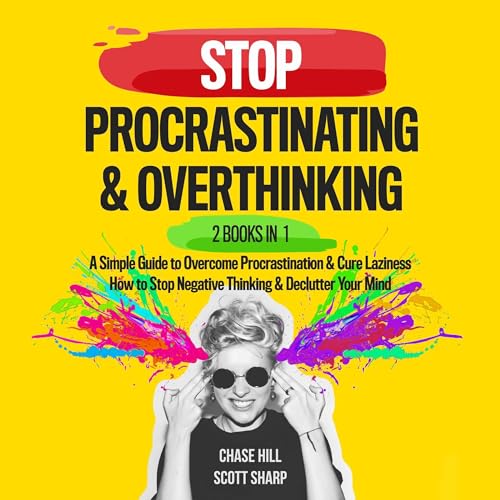 Stop Procrastinating & Overthinking: 2 Books in 1 Bundle