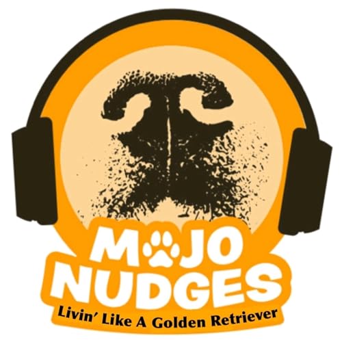 Mojo Nudges: Livin' Like A Golden Retriever by Mike Chappell