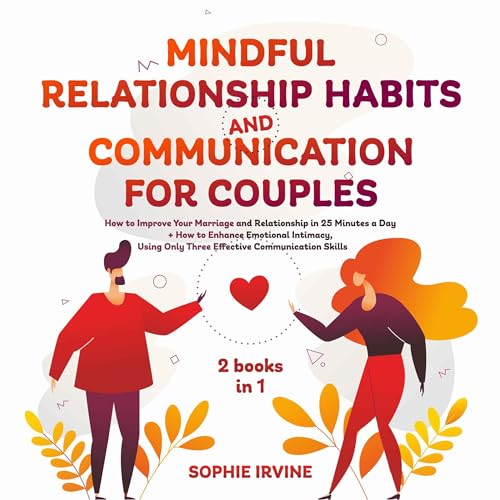 Mindful Relationship Habits and Communication for Couples: 2 Books in 1