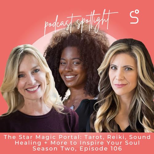 The Star Magic Portal: Tarot, Reiki, Sound Healing + More to Inspire Your Soul - Episode 106 by Unknown